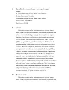 I.  Report Title: Development of hatchery technologies for snapper Grantee: G. Joan Holt (University of Texas Marine Science Institute) D. Allen Davis (Auburn University)