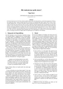 Blir studenternas språk sämre? Viggo Kann KTH Skolan för datavetenskap och kommunikation  Abstract In Sweden, there has since 2013 been a debate in public media, where university professors, mostly from de