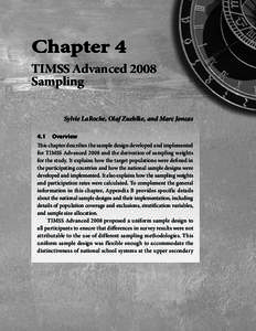 TIMSS Advanced 2008 Sampling Sylvie LaRoche, Olaf Zuehlke, and Marc Joncas 4.1	 Overview This chapter describes the sample design developed and implemented for TIMSS Advanced 2008 and the derivation of sampling weights