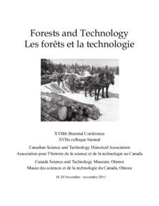 Forests and Technology Les forêts et la technologie XVIIth Biennial Conference XVIIe colloque biennal Canadian Science and Technology Historical Association