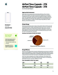 AirPort Time Capsule - 2TB AirPort Time Capsule - 3TB Environmental Report Apple and the Environment Apple believes that improving the environmental performance of our business   starts with our products. The careful e