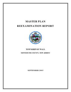 MASTER PLAN REEXAMINATION REPORT TOWNSHIP OF WALL MONMOUTH COUNTY, NEW JERSEY