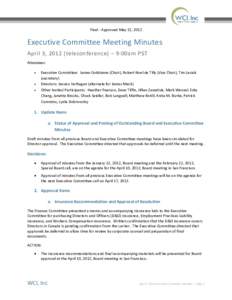 Final - Approved May 22, 2012  Executive Committee Meeting Minutes April 3, 2012 (teleconference) – 9:00am PST Attendees: •