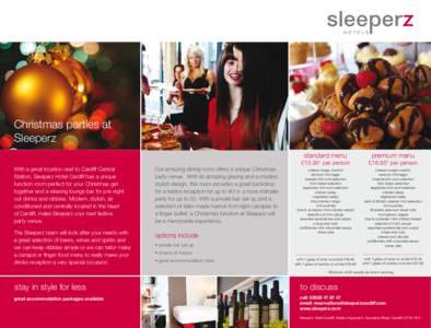 Christmas parties at Sleeperz standard menu With a great location next to Cardiff Central Station, Sleeperz Hotel Cardiff has a unique