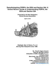 Demythologizing FERPA, the IDEA and Section 504: A School Nurse’s Guide to Understanding FERPA, the IDEA and Section 504 Presented to the New Hampshire School Nurses Association April 6, 2013