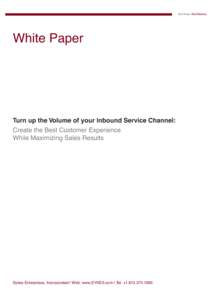 White Paper  Turn up the Volume of your Inbound Service Channel: Create the Best Customer Experience While Maximizing Sales Results