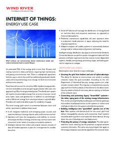 The Intelligence in the Internet of Things  INTERNET OF THINGS: ENERGY USE CASE •	 Smart IoT devices will manage the distribution of energy based on real-time data and situational awareness, as opposed to