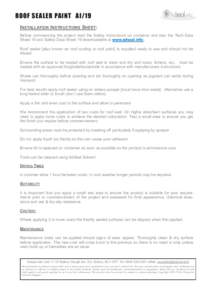 ROOF SEALER PAINT AI/19 INSTALLATION INSTRUCTIONS SHEET: Before commencing the project read the Safety instructions on container and also the Tech Data Sheet 19 and Safety Data Sheet 19 downloadable at www.adseal.info . 