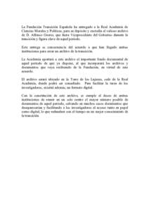 La Fundación Transición Española ha entregado a la Real Academia de Ciencias Morales y Políticas, para su depósito y custodia el valioso archivo de D. Alfonso Osorio, que fuera Vicepresidente del Gobierno durante la