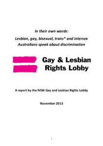 In their own words: Lesbian, gay, bisexual, trans* and intersex Australians speak about discrimination A report by the NSW Gay and Lesbian Rights Lobby