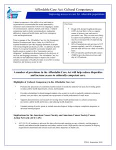 Affordable Care Act: Cultural Competency Improving access to care for vulnerable populations Cultural competence is the ability of an individual or organization to accommodate the needs presented by consumers and communi