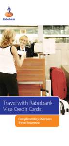 Travel with Rabobank Visa Credit Cards Complimentary Overseas Travel Insurance  Complimentary overseas travel insurance is provided