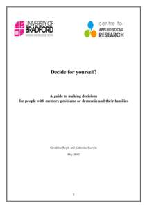 Decide for yourself!  A guide to making decisions for people with memory problems or dementia and their families  Geraldine Boyle and Katherine Ludwin