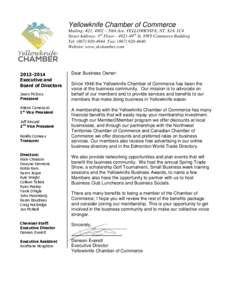 Yellowknife Chamber of Commerce Mailing: #21, 4802 – 50th Ave. YELLOWKNIFE, NT. X1A 1C4 Street Address: 3rd Floor – 4921-49th St. NWT Commerce Building Tel: ([removed]Fax: ([removed]Website: www.ykchamber.c