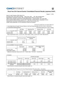 Fiscal Year 2014 Second Quarter Consolidated Financial Results (Japanese GAAP) August 1, 2014 Name of Listed Company: GMO Internet, Inc. Exchange Listing: Tokyo Stock Exchange Stock Code: 9449 URL: http://www.gmo.jp/en