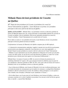 Pour diffusion immédiate  Mélanie Dunn devient présidente de Cossette au Québec Mme Dunn devient présidente de Cossette et présidente du conseil de Vision7 International au Québec ; Louis Duchesne est promu vice-p