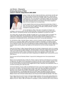 Jan Brewer - Biography Arizona Secretary of State Janice K. Brewer (Republican[removed]Janice K. Brewer has lived in Arizona for 38 years, and she has spent the past 26 of them serving the people and upholding a publi
