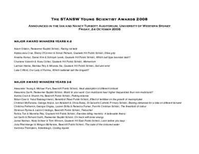 The ST ANS W You ng Scien tist Awards 2008 Announced in the Ian and Nancy Turbott Auditorium, University of Western Sydney Friday, 24 October 2008 MA J OR A WAR D WI N NER S YEAR S K-2 Adam Gibson, Redeemer Baptist Schoo