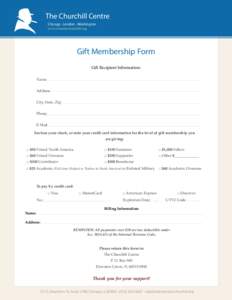 The Churchill Centre Chicago • London • Washington www.winstonchurchill.org Gift Membership Form Gift Recipient Information: