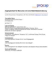 Zugänglichkeit für Menschen mit einer Mobilitätsbehinderung Juli 2013, Procap Schweiz, Frohburgstrasse 4, 4601 Olten, [removed], [removed], www.procap.ch Thermalbad Valens Rehabilitationszentrum Klinik Valens