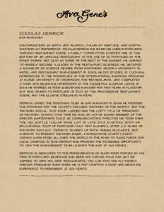douglas derrick bar manager Southwestern by birth and rearing, Italian by heritage, and Northwestern by preference, Douglas Derrick has found his home in Portland’s thriving restaurant scene. A family connection starte
