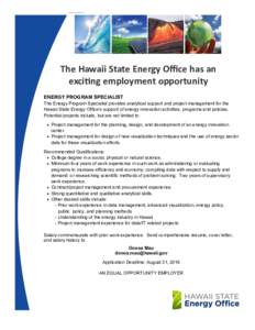 The Hawaii State Energy Office has an exciting employment opportunity ENERGY PROGRAM SPECIALIST The Energy Program Specialist provides analytical support and project management for the Hawaii State Energy Office’s supp