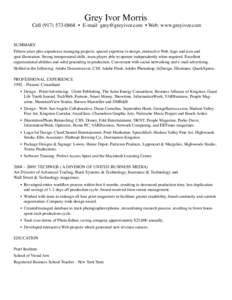 Grey Ivor Morris  Cell[removed] • E-mail: [removed] • Web: www.greyivor.com Summary Fifteen years plus experience managing projects, special expertise in design, interactive Web, logo and icon and spot 
