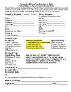 Wisconsin Office of the Secretary of State Federal Express Return Shipment Order Form To send shipments back via Federal Express (FedEx), fill out the form below and the information will be entered on the FedEx website, 