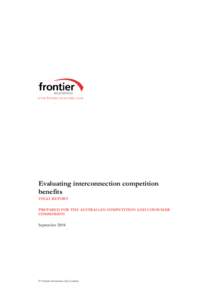 www.frontier-economics.com  Evaluating interconnection competition benefits FINAL REPORT PREPARED FOR THE AUSTRALIAN COMPETITION AND CONSUMER