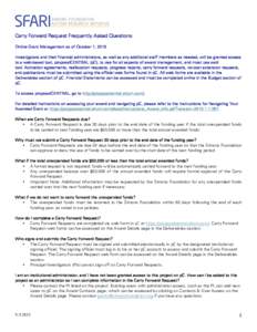    	
   Carry Forward Request Frequently Asked Questions Online Grant Management as of October 1, 2015 Investigators and their financial administrators, as well as any additional staff members as needed, will be grante