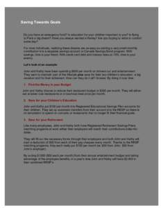 Saving Towards Goals Do you have an emergency fund? Is education for your children important to you? Is flying to Paris a big dream? Have you always wanted a Harley? Are you hoping to retire in comfort some day? For most