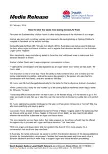 Media Release 20 February, 2014 Have the chat that saves lives during DonateLife Week Five-year-old Eastlakes boy Joshua Humiz is alive today because of the kindness of a stranger. Joshua was born with no kidney function