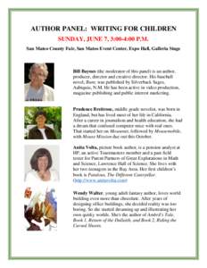 AUTHOR PANEL: WRITING FOR CHILDREN SUNDAY, JUNE 7, 3:00-4:00 P.M. San Mateo County Fair, San Mateo Event Center, Expo Hall, Galleria Stage Bill Baynes (the moderator of this panel) is an author, producer, director and cr