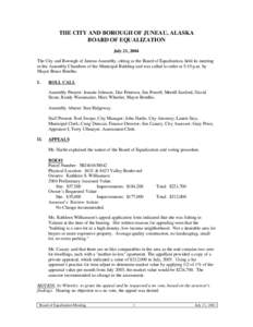 THE CITY AND BOROUGH OF JUNEAU, ALASKA BOARD OF EQUALIZATION July 21, 2004 The City and Borough of Juneau Assembly, sitting as the Board of Equalization, held its meeting in the Assembly Chambers of the Municipal Buildin