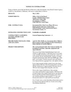 NOTICE TO CONTRACTORS Notice is hereby given that the Board of Directors of the Sacramento Area Flood Control Agency (SAFCA), Sacramento, California, will receive sealed bids as follows: BID DATE:  May 3, 2012