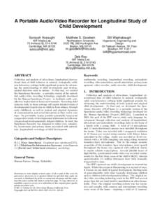 A Portable Audio/Video Recorder for Longitudinal Study of Child Development Soroush Vosoughi Matthew S. Goodwin