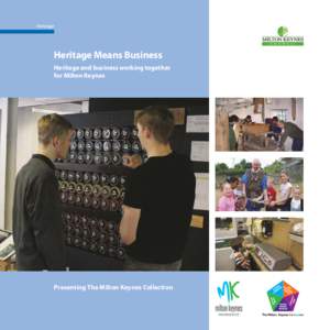 Heritage  Heritage Means Business Heritage and business working together for Milton Keynes