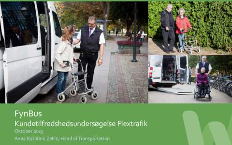 FynBus Kundetilfredshedsundersøgelse Flextrafik Oktober 2015 © 2015 – Side 1 Anne Kathrine Zahle, Head of Transportation