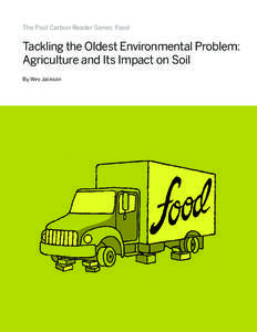 The Post Carbon Reader Series: Food  Tackling the Oldest Environmental Problem: Agriculture and Its Impact on Soil By Wes Jackson