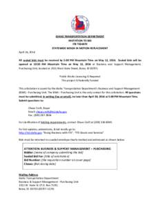 IDAHO TRANSPORTATION DEPARTMENT INVITATION TO BID ITB T024870 STATEWIDE WEIGH IN MOTION REPLACEMENT April 16, 2014 All sealed bids must be received by 5:00 PM Mountain Time on May 12, 2014. Sealed bids will be