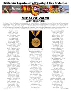 Medal of Valor Above and Beyond The Medal of Valor is the highest honor bestowed by the State of California. The purpose of this award is to recognize State employees for extraordinary service. Recipients of the Medal of