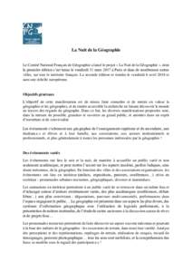 La Nuit de la Géographie Le Comité National Français de Géographie a lancé le projet « La Nuit de la Géographie », dont la première édition s’est tenue le vendredi 31 mars 2017 à Paris et dans de nombreuses 