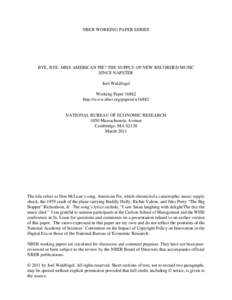 NBER WORKING PAPER SERIES  BYE, BYE, MISS AMERICAN PIE? THE SUPPLY OF NEW RECORDED MUSIC SINCE NAPSTER Joel Waldfogel Working Paper 16882