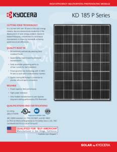 HIGH EFFICIENCY MULTICRYSTAL PHOTOVOLTAIC MODULE  KD 185 P Series Cutting Edge Technology As a pioneer with over 35 years in the solar energy industry, Kyocera demonstrates leadership in the