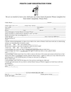 PIRATE CAMP REGISTRATION FORM  We are so excited to have your child join our merry band of pirates! Please complete the form below completely. Please Print. Childs Name:___________________________________________________