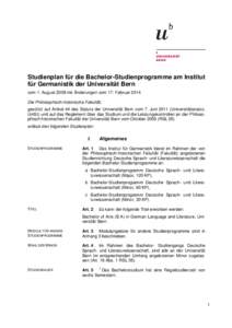 Studienplan für die Bachelor-Studienprogramme am Institut für Germanistik der Universität Bern vom 1. August 2009 mit Änderungen vom 17. Februar 2014 Die Philosophisch-historische Fakultät, gestützt auf Artikel 44 