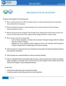 IMPLEMENTATION OF RE-EXPORT  Re-Export may be applied in the following cases: When a declarant indicates in the BCP about his/her intent to re-export goods and put them at the temporary storage facility with the said pur