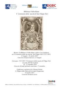 Biblioteca Vallicelliana V Centenario della nascita di San Filippo Neri Mostra: La Biblioteca Vallicelliana celebra il suo fondatore nel V Centenario della sua nascita: San Filippo Nerimaggio - 16 ottobre