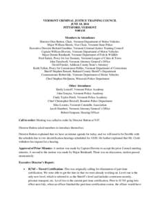 VERMONT CRIMINAL JUSTICE TRAINING COUNCIL JUNE 10, 2014 PITTSFORD, VERMONT 9:00AM Members in Attendance Director Glen Button, Chair, Vermont Department of Motor Vehicles.