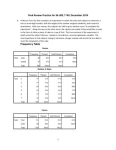 Final Review Practice for[removed], December[removed]Professor Tam Tay Shun conducts an experiment in which she asks each subject to memorize a two to seven digit number, with the length of the number assigned random